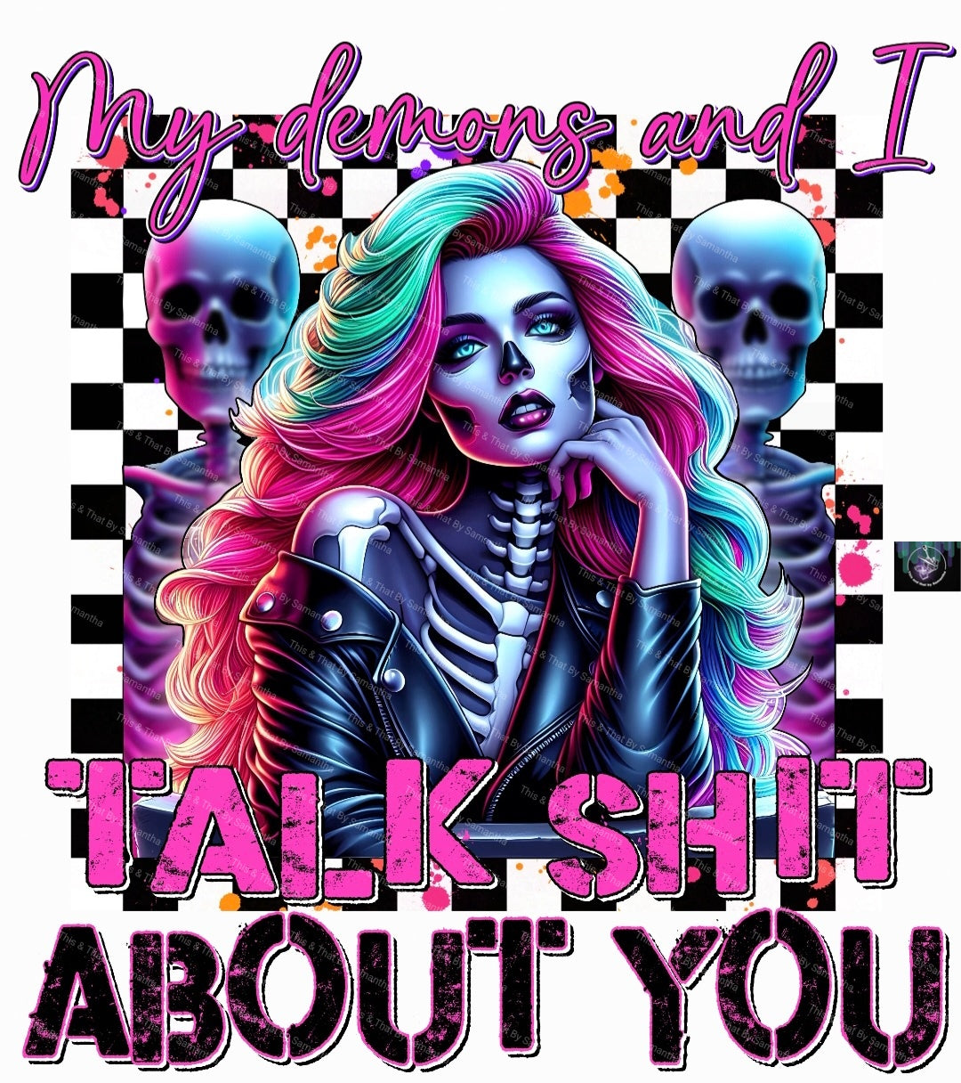 My Demons and I Talk Shit About You T-Shirt